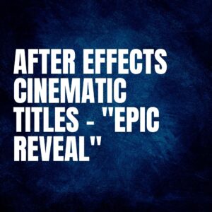 After Effects Cinematic Titles – "Epic Reveal"