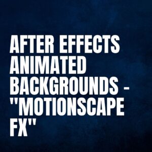 After Effects Animated Backgrounds – "MotionScape FX"