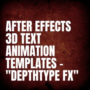 After Effects 3D Text Animation Templates – "DepthType FX"