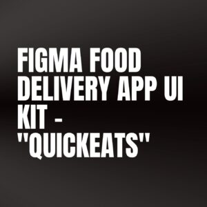 Figma Food Delivery App UI Kit – "QuickEats"