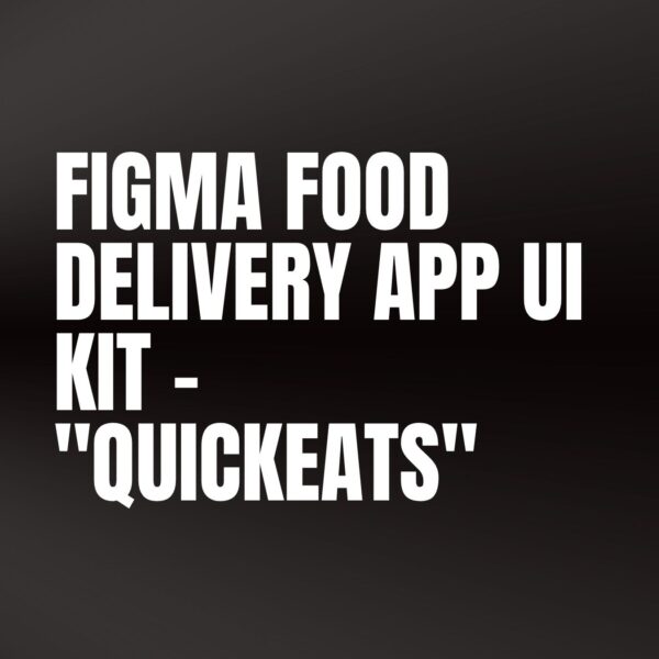Figma Food Delivery App UI Kit – "QuickEats"