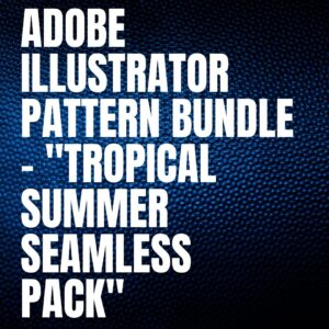 Adobe Illustrator Pattern Bundle – "Tropical Summer Seamless Pack"