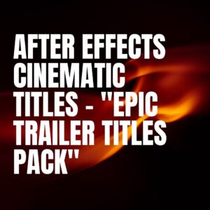 After Effects Cinematic Titles – "Epic Trailer Titles Pack"