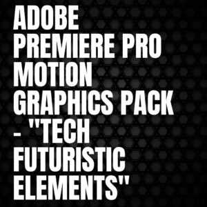 Adobe Premiere Pro Motion Graphics Pack – "Tech Futuristic Elements"